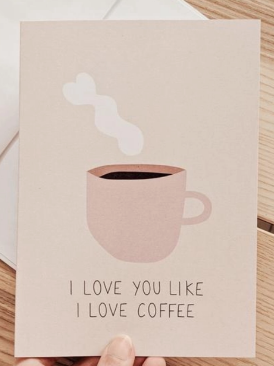I Love You Like I Love Coffee Greeting Card